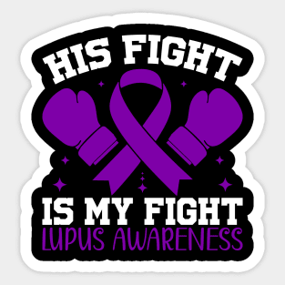 Lupus Awareness Support His Fight is My Fight Sticker